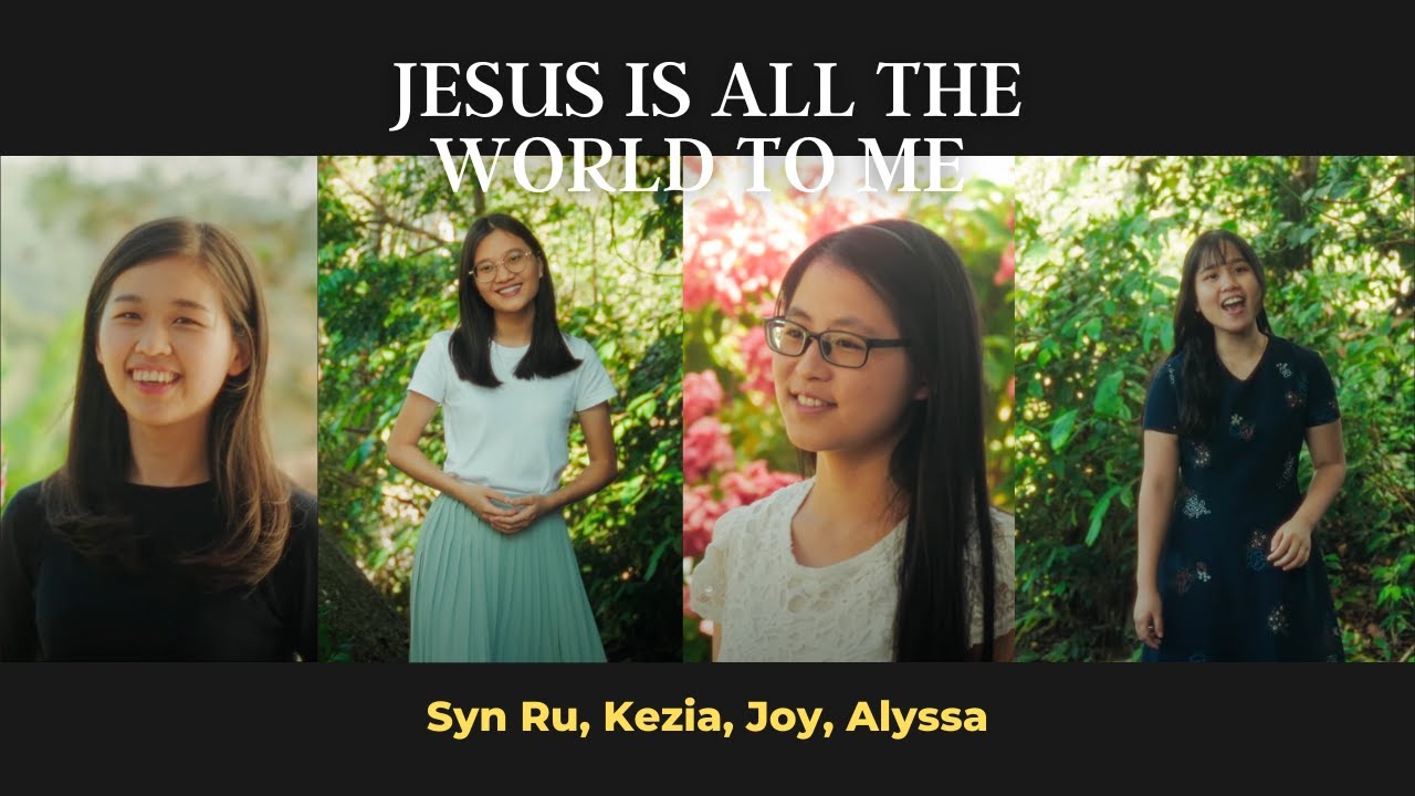 JESUS IS ALL THE WORLD TO ME || Kezia, Alyssa, Syn Ru, Joy | Hymn Cover Ep 9 (Last Episode)