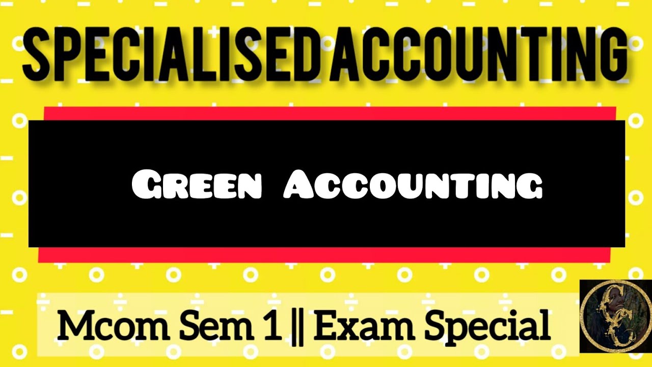 Green Accounting ||Specialised Accounting || Mcom