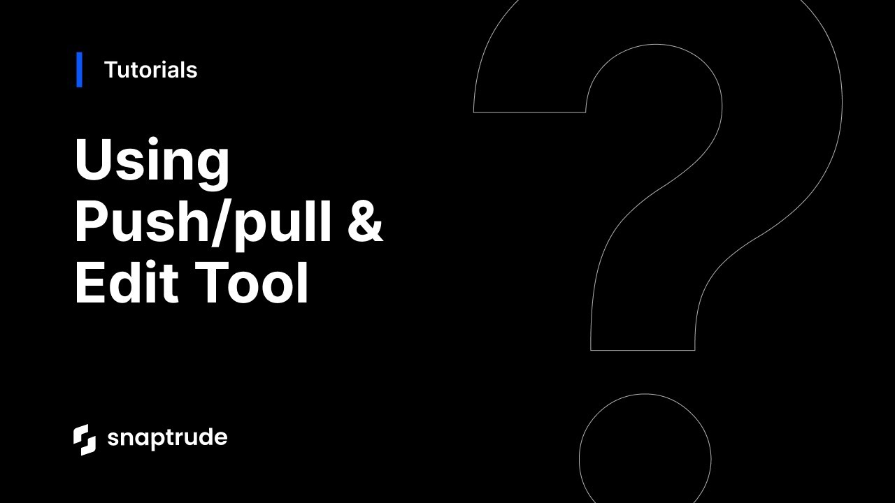 Using the Push/Pull & Edit Tool
