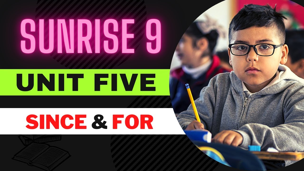Sunrise  9  / Unit Five /  Lesson 3 / Since  &  For