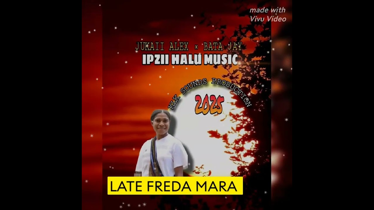 LATE FREDA MARA -JUKAII ALEX ft.BATA JAY(IPZII HALU MUSIC 🇵🇬🎤🎧)2025 