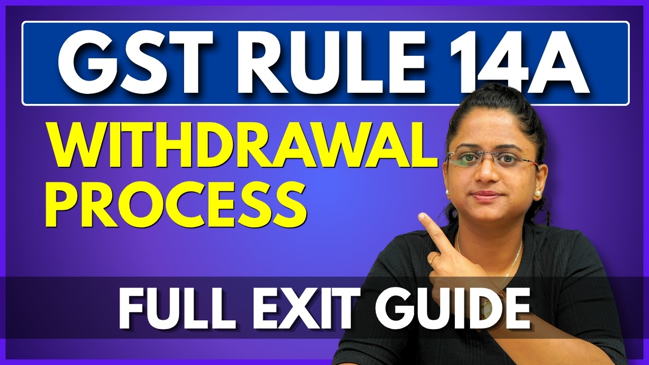 GST Rule 14A Withdrawal Process Simplified - Aadhaar Authentication & New Compliance Rules Explained