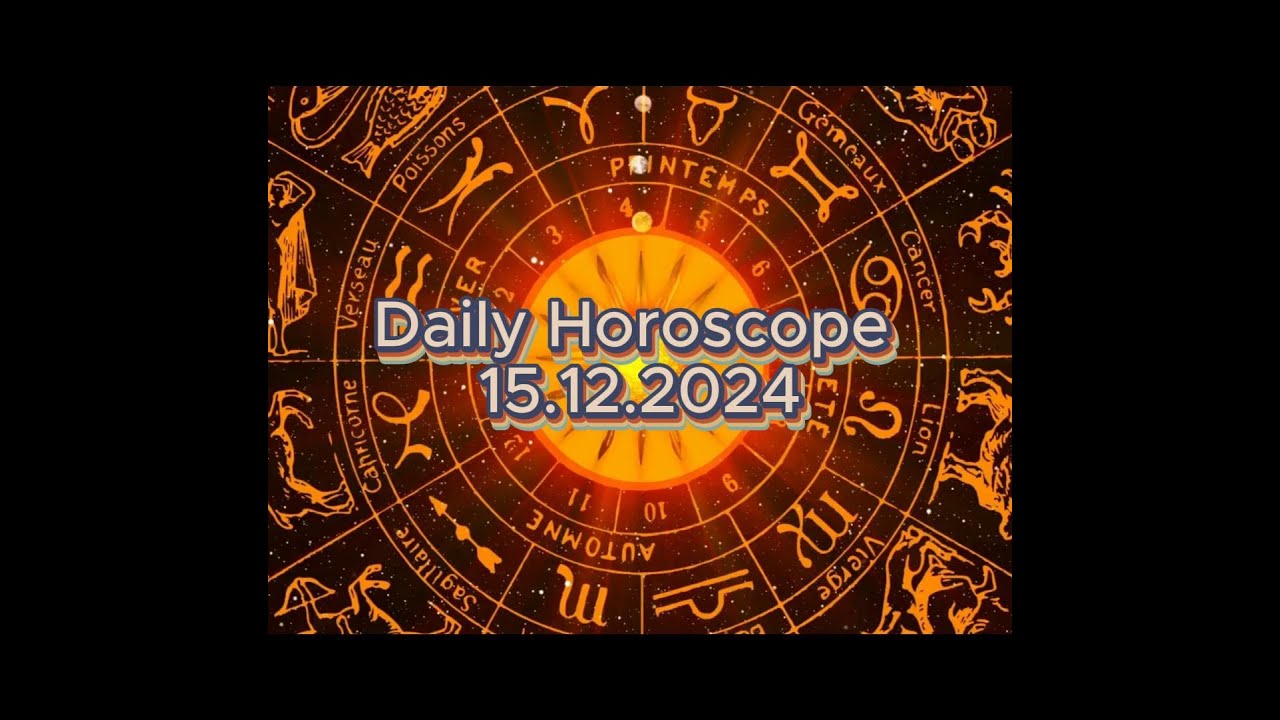 Horoscope of the day 15.12.2024