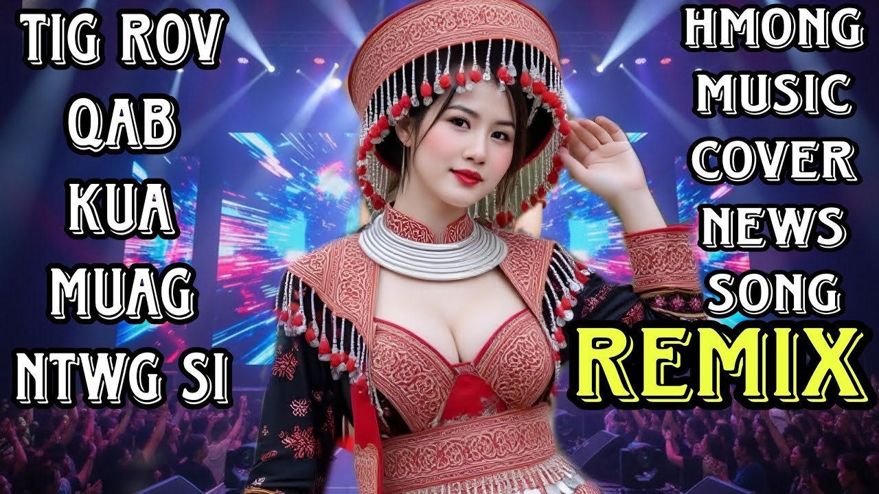 Tig rov qab kua muag ntwg yaws cover Remix.Nkauj tawm tshiab 2025 hmong music cover Remix news song 