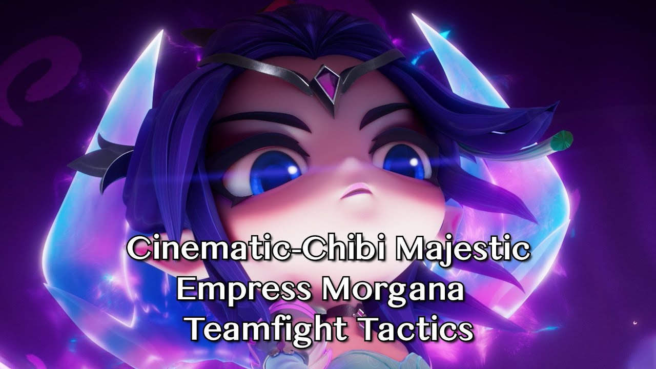 Cinematic-Chibi Majestic Empress Morgana | Teamfight Tactics