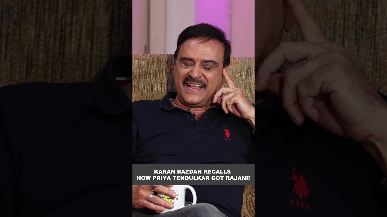 Karan Razdan recalls how Priya Tendulkar got Rajani!