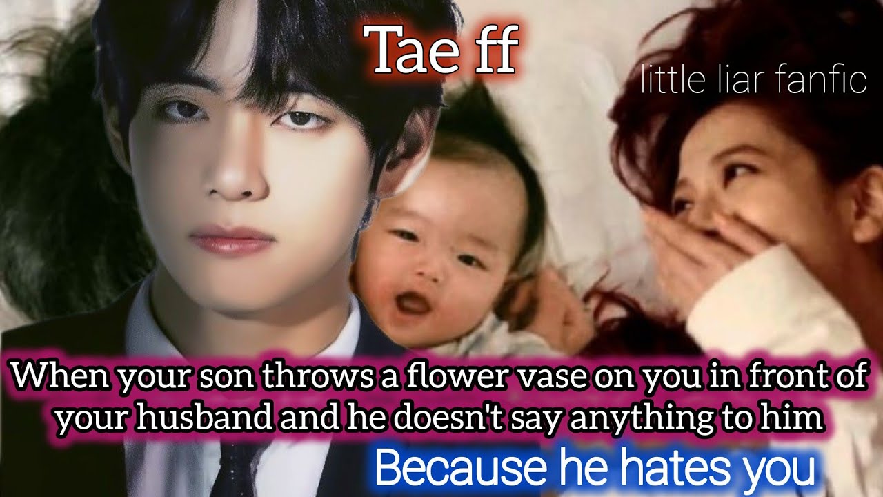 When your son throws the flower vase on you in front of your husband but he didn't say anything to