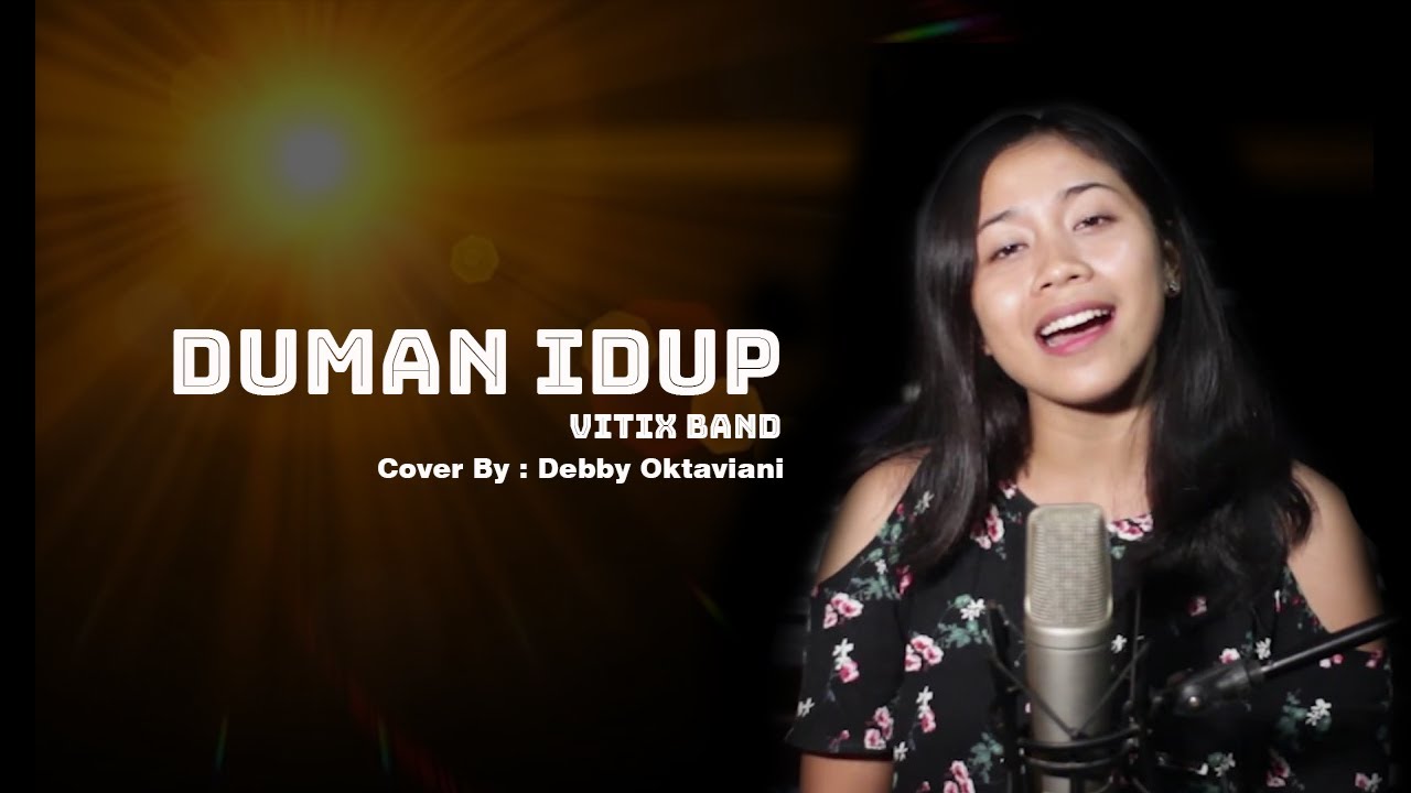 vitix band - duman idup cover by debby oktaviani (Lirik )