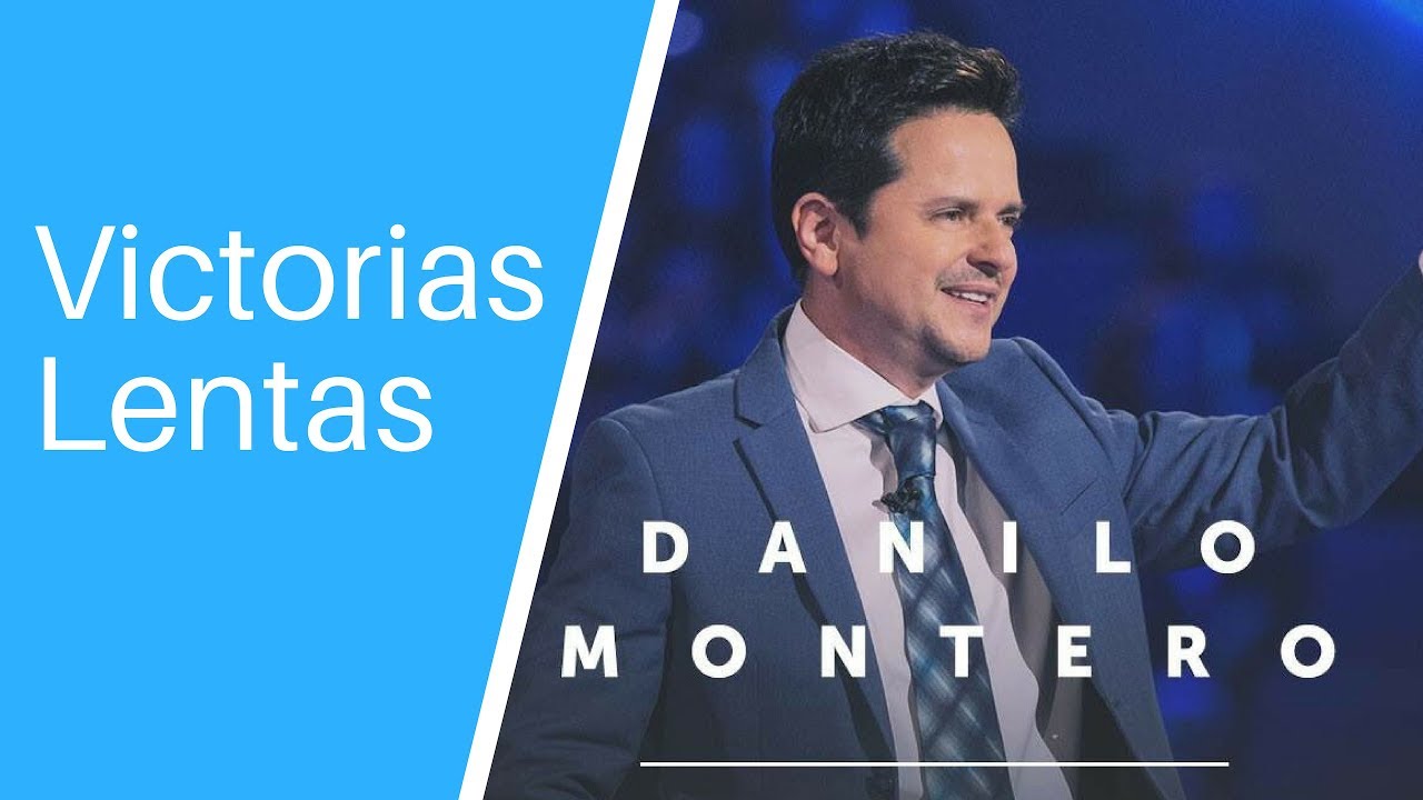 Victorias Lentas - Danilo Montero - Prédicas Cristianas 2018