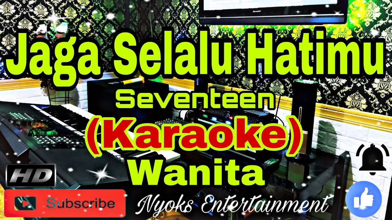 JAGA SELALU HATIMU - Seventeen (Karaoke) Nada Wanita || B=DO