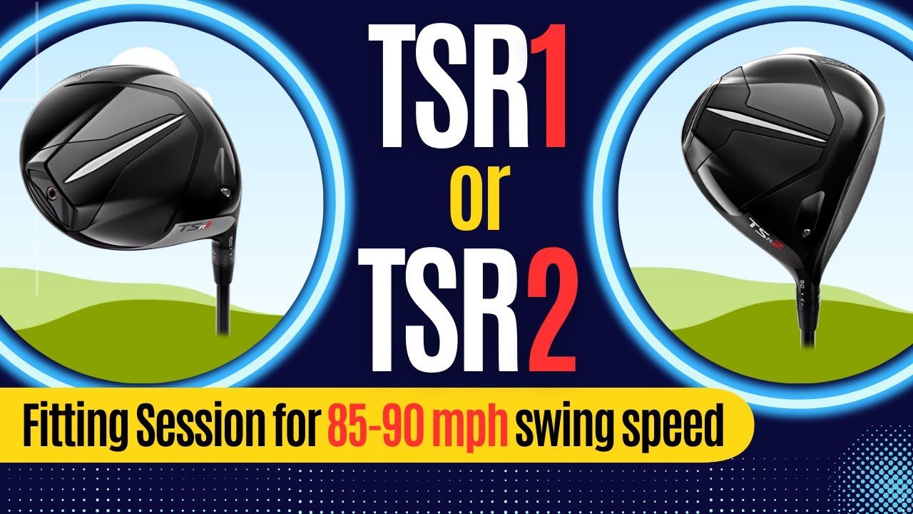 TSR1 or TSR2 Driver fitting (85-90mph swing speed)