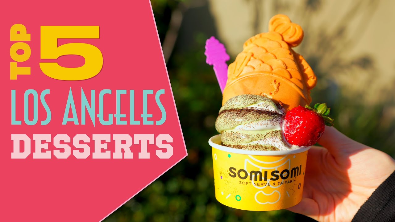 Top 5 Best Dessert Spots in Los Angeles