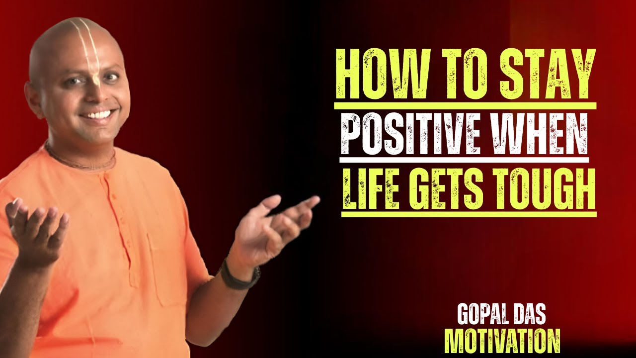 How to Stay Positive When Life Gets Tough | Gaur Gopal Das Motivation HQ