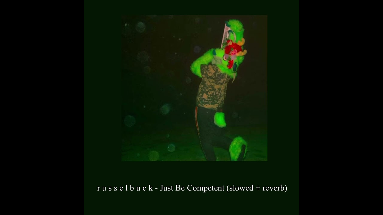 r u s s e l b u c k - Just Be Competent (slowed + reverb)