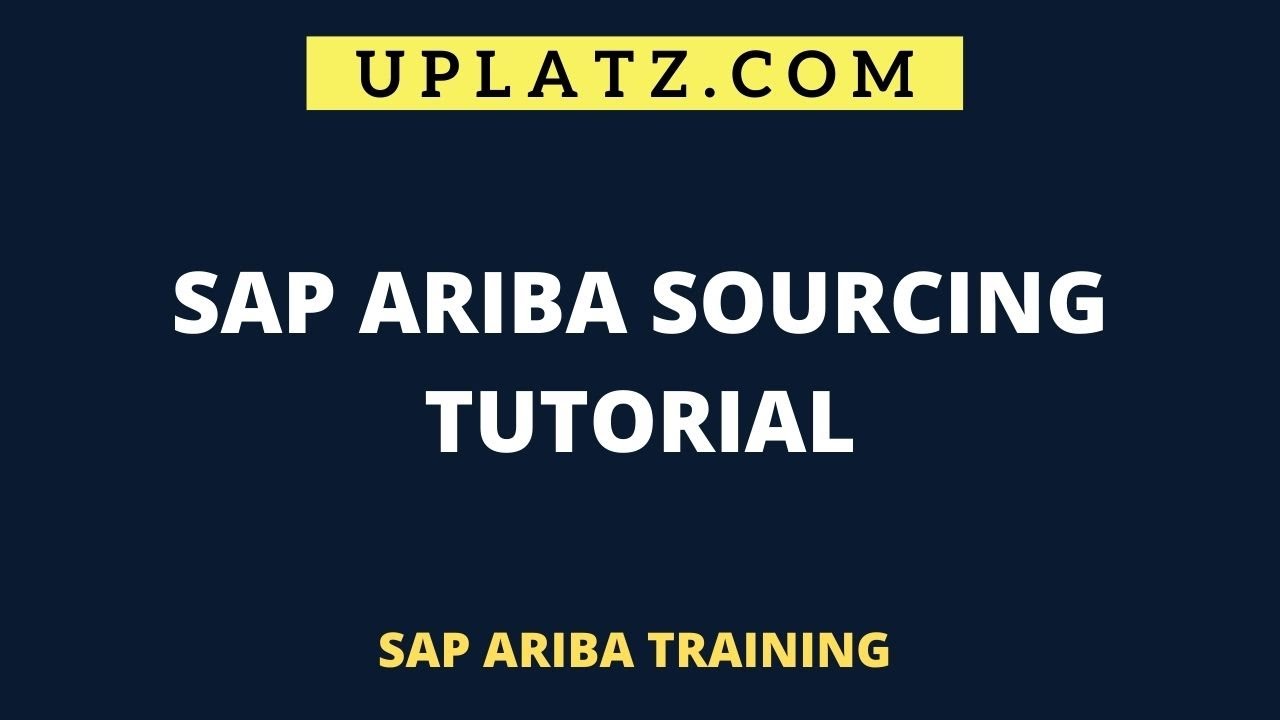 SAP Ariba Sourcing Tutorial | Phases & Types of Sourcing | Traditional vs. Ariba Sourcing | Uplatz