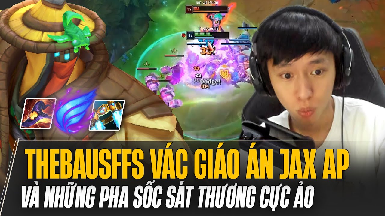 THEBAUSFFS VÁC GIÁO ÁN JAX AP BÁN HÀNH YONE VÀ NHỮNG PHA SỐC SÁT THƯƠNG CỰC ẢO