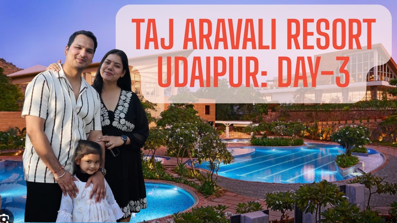 A day well spent at Taj Aravali Resort & Spa | Udaipur Day 3