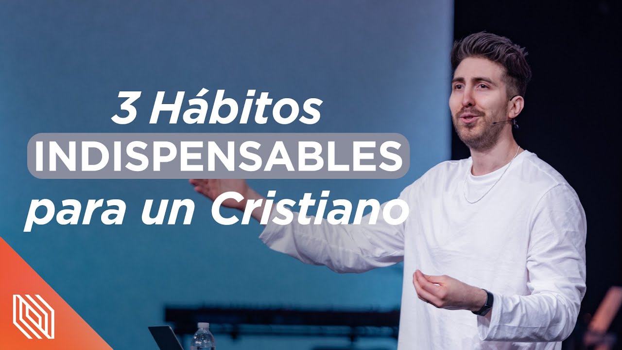 3 Hábitos Indispensables en la Vida del Cristiano // Pastor Carlos Erazo