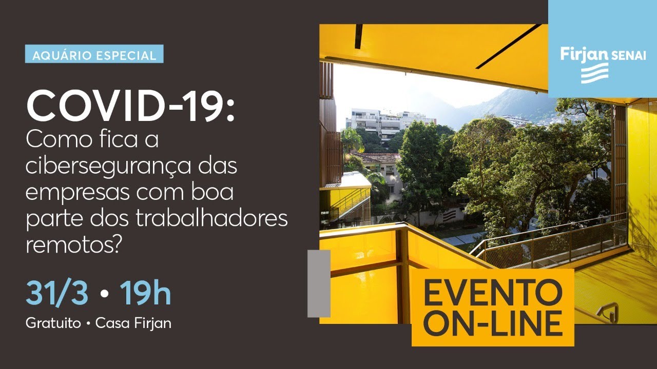 COVID-19: Como fica a cibersegurança das empresas com o trabalho remoto? | Aquário Casa Firjan