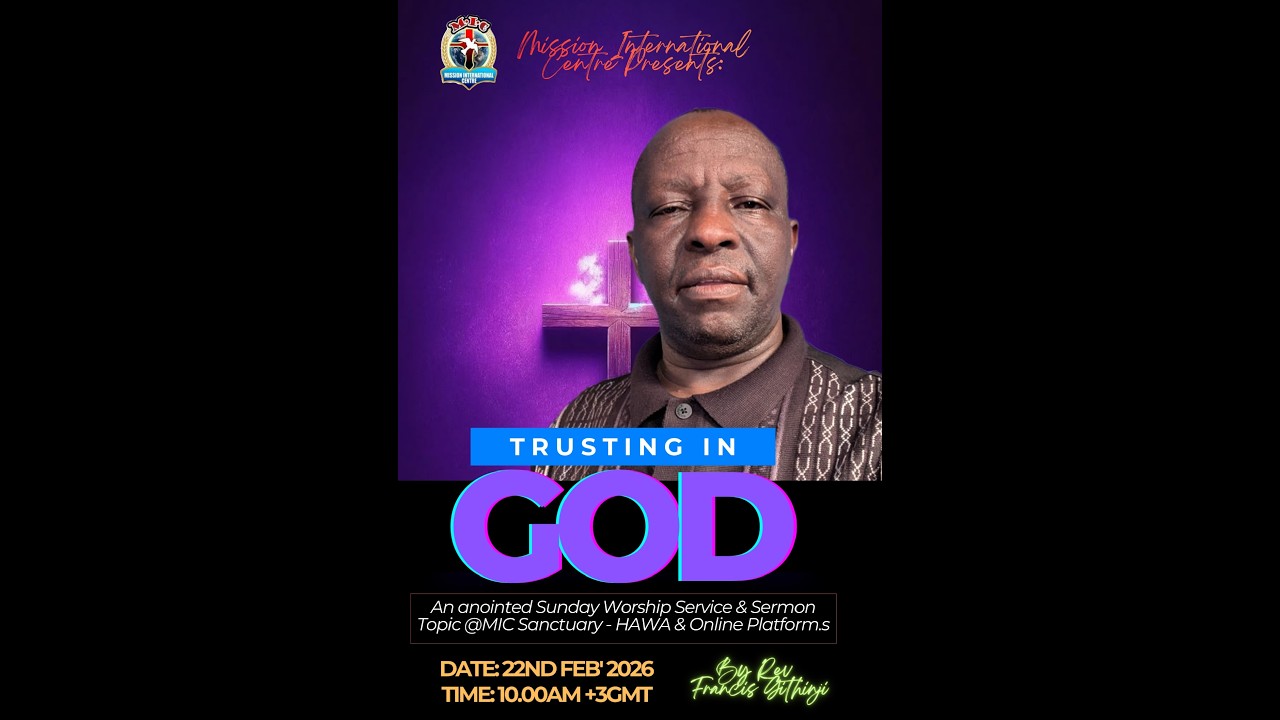 TRUSTING IN GOD! A SERMON @MIC HAWA BY REV FRANCIS GITHINJI