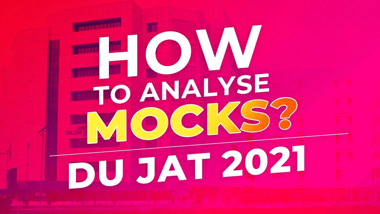 What is the CORRECT way to analyse mocks? DU JAT 2021