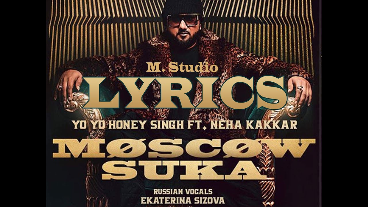 Moscow Mashuka Lyrics -  Honey Singh - Neha Kakkar 2020