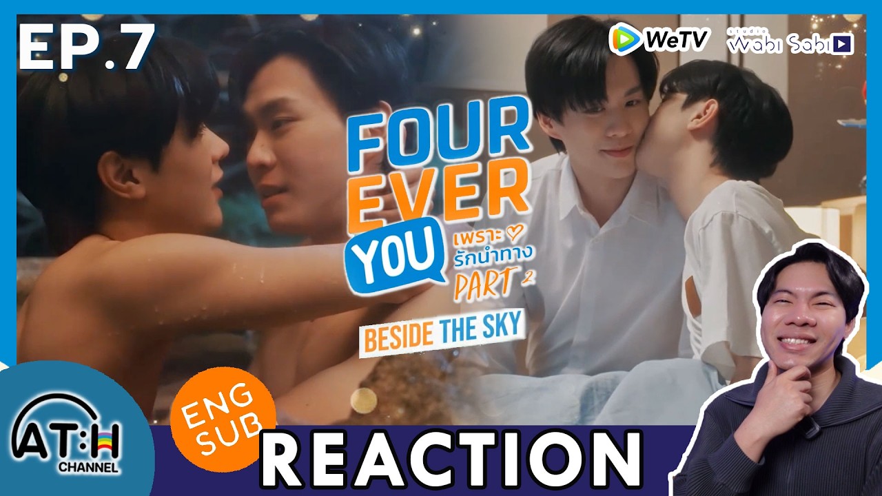 (ENG SUB) REACTION + RECAP | EP.7 | FOUREVER YOU Part 2 เพราะรักนำทาง | ATHCHANNEL