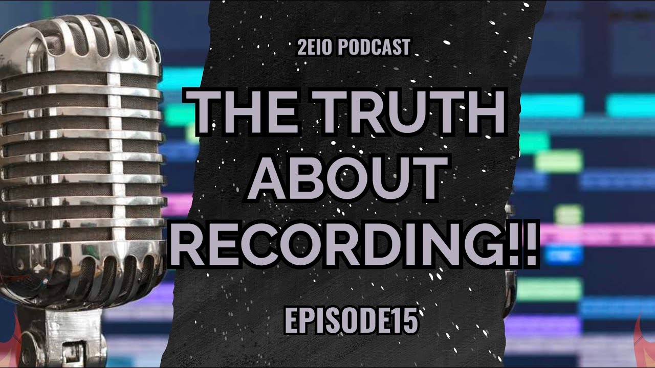 2EIO Podcast Episode 15 : How To Record Better !