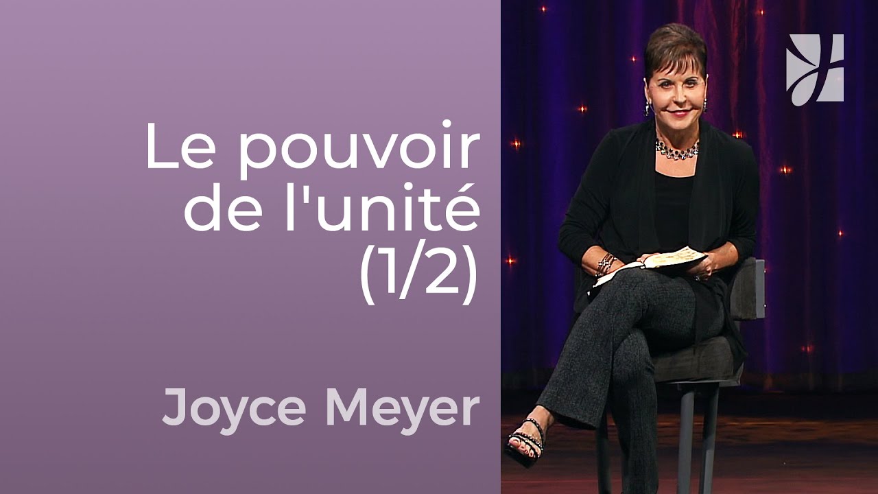 Le pouvoir de l'unité (1/2) - Joyce Meyer - Avoir des relations saines