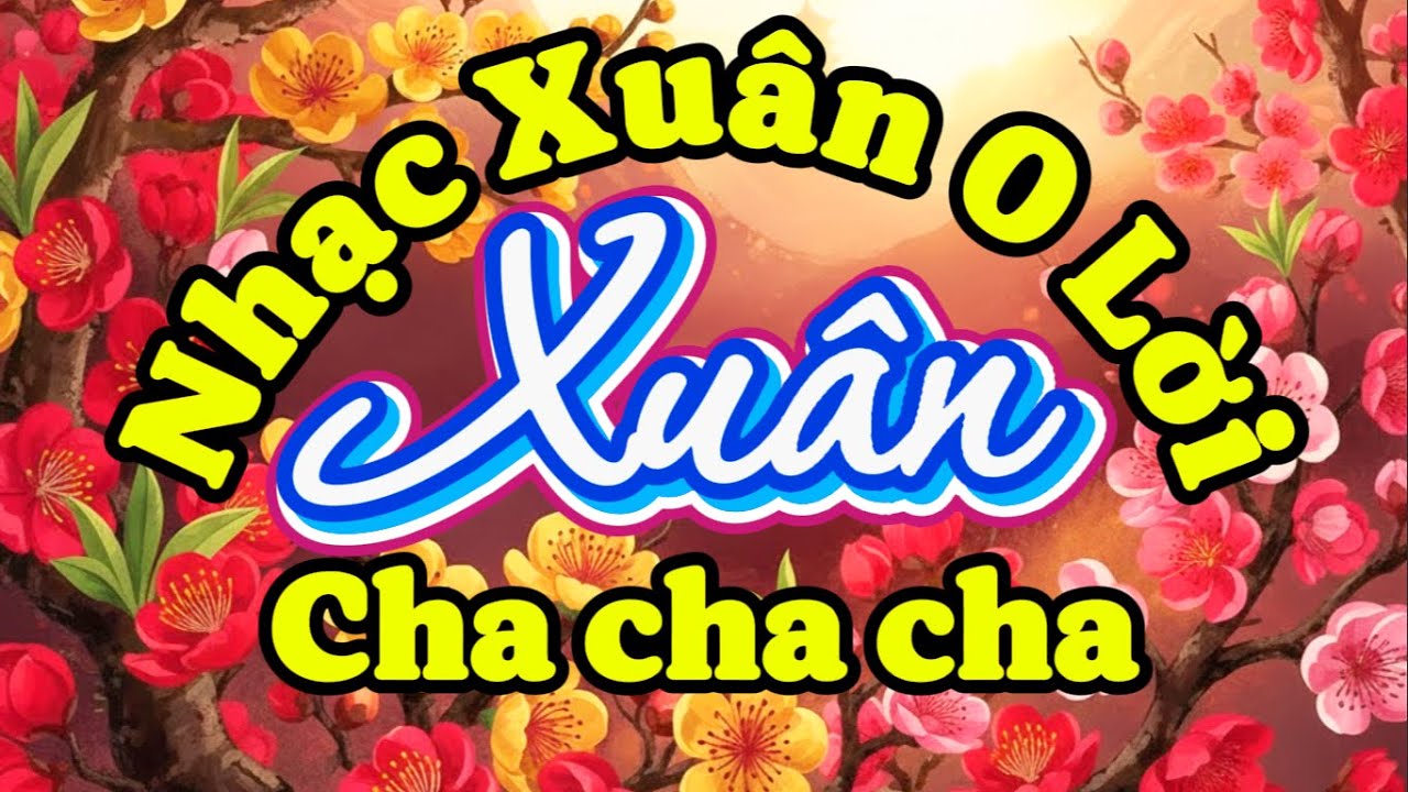 🎵 Nhạc Xuân 0 Lời - Tuyệt Phẩm  Cha Cha Cha -  Vừa Dọn Nhà Đón Tết Vừa Nghe Nhạc