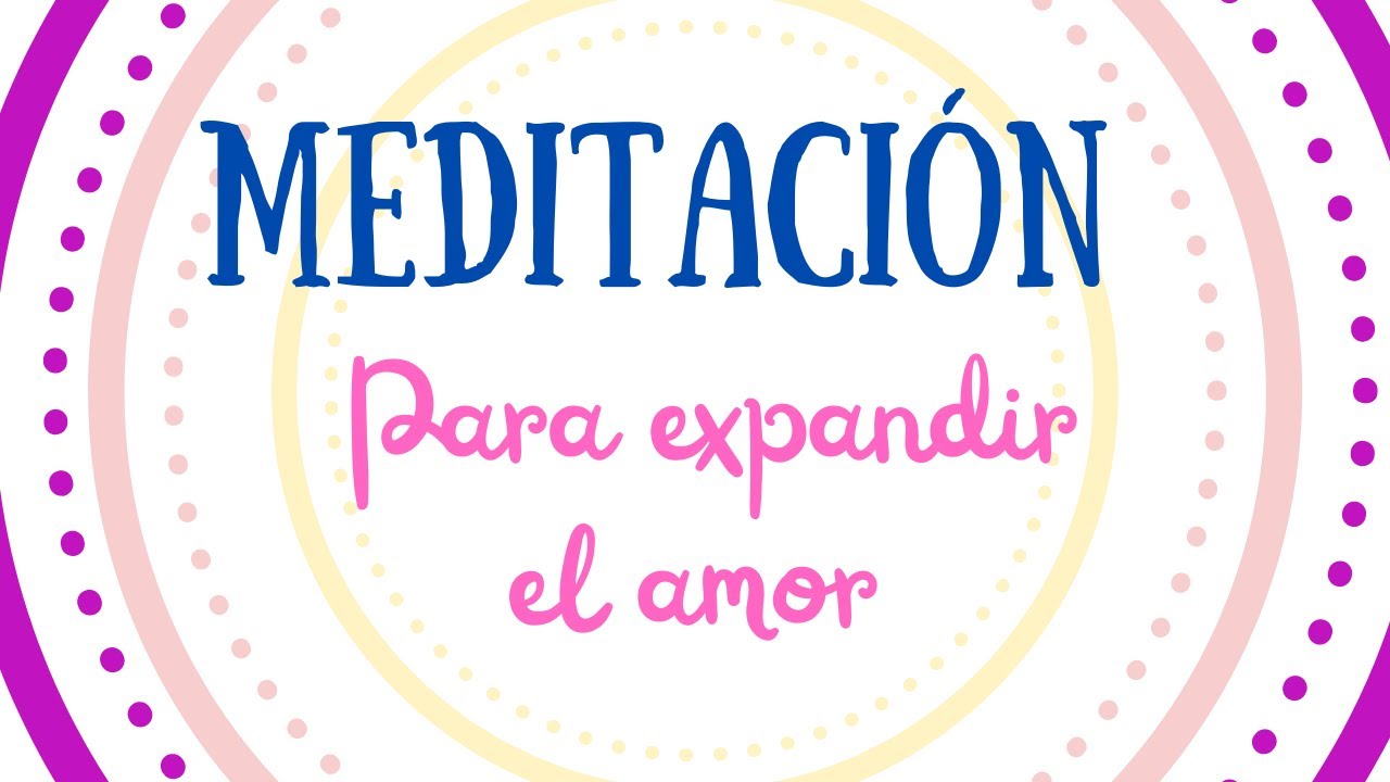 ✨MEDITACI&Oacute;N para sentir y compartir AMOR 💕