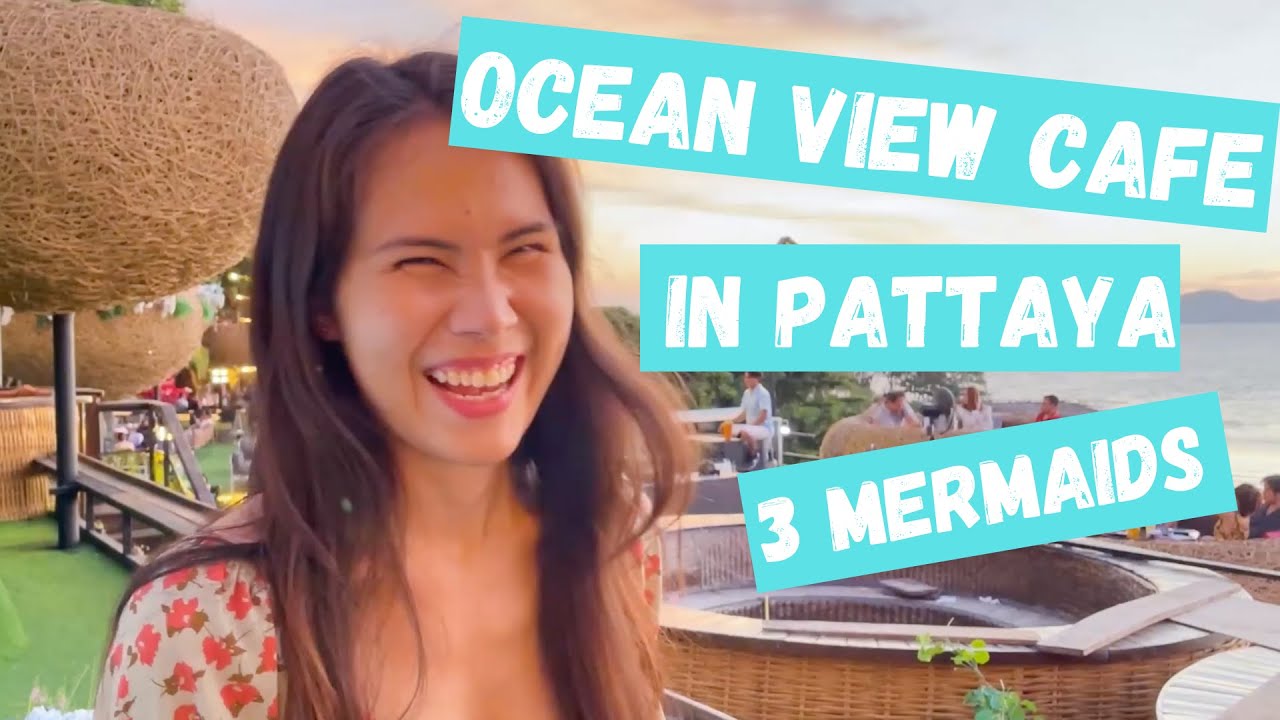 Incredible Ocean View at 3 Mermaids Cafe in Pattaya | Thailand with Chalida