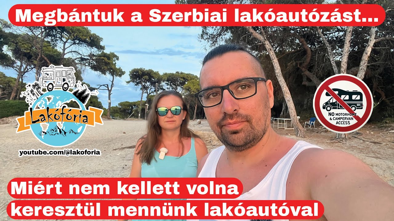 A Szerbiai szívás, amit nem vártunk - Lakóautóval Görögországba