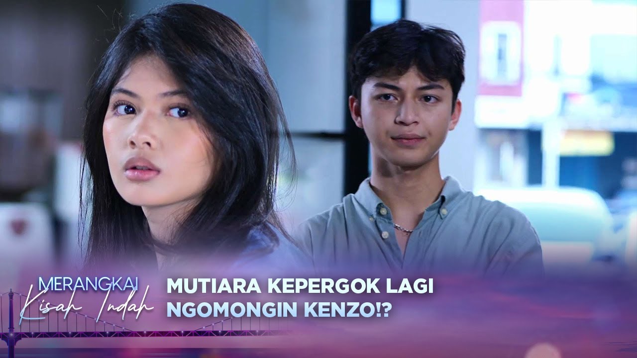 Nah Loh! Mutiara Kepergok Kenzo Lagi Ngomongin Dia!? | Merangkai Kisah Indah - Episode 150
