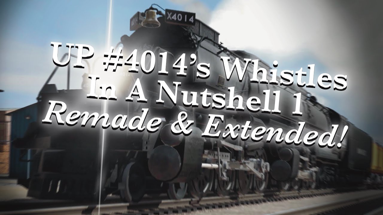 UP #4014's Whistle In A Nutshell 1 Remade & Extended!