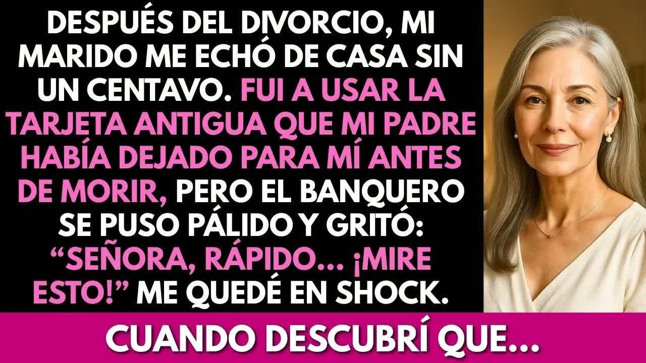 Mi marido me echó de casa tras el divorcio Fui a usar la tarjeta antigua de mi padre y descubrí