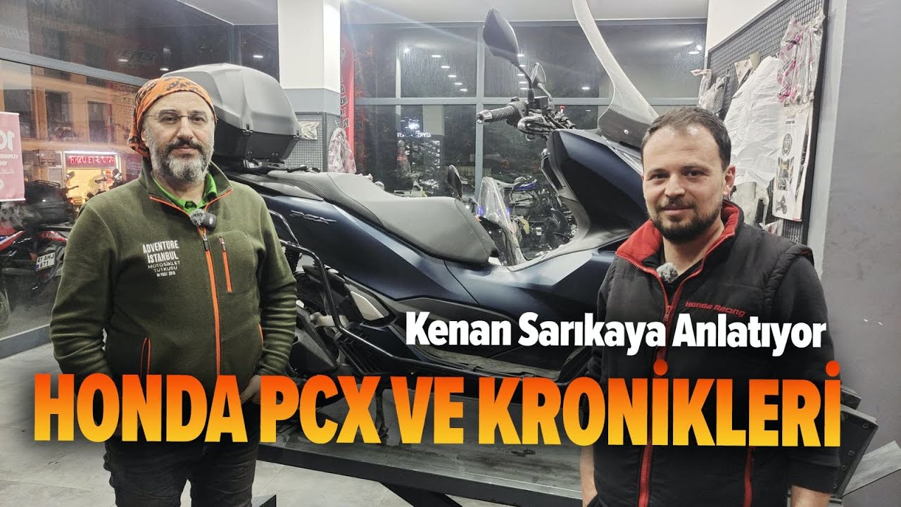 Honda PCX ve KRONİKLERİ | Kenan Sarıkaya Anlatıyor