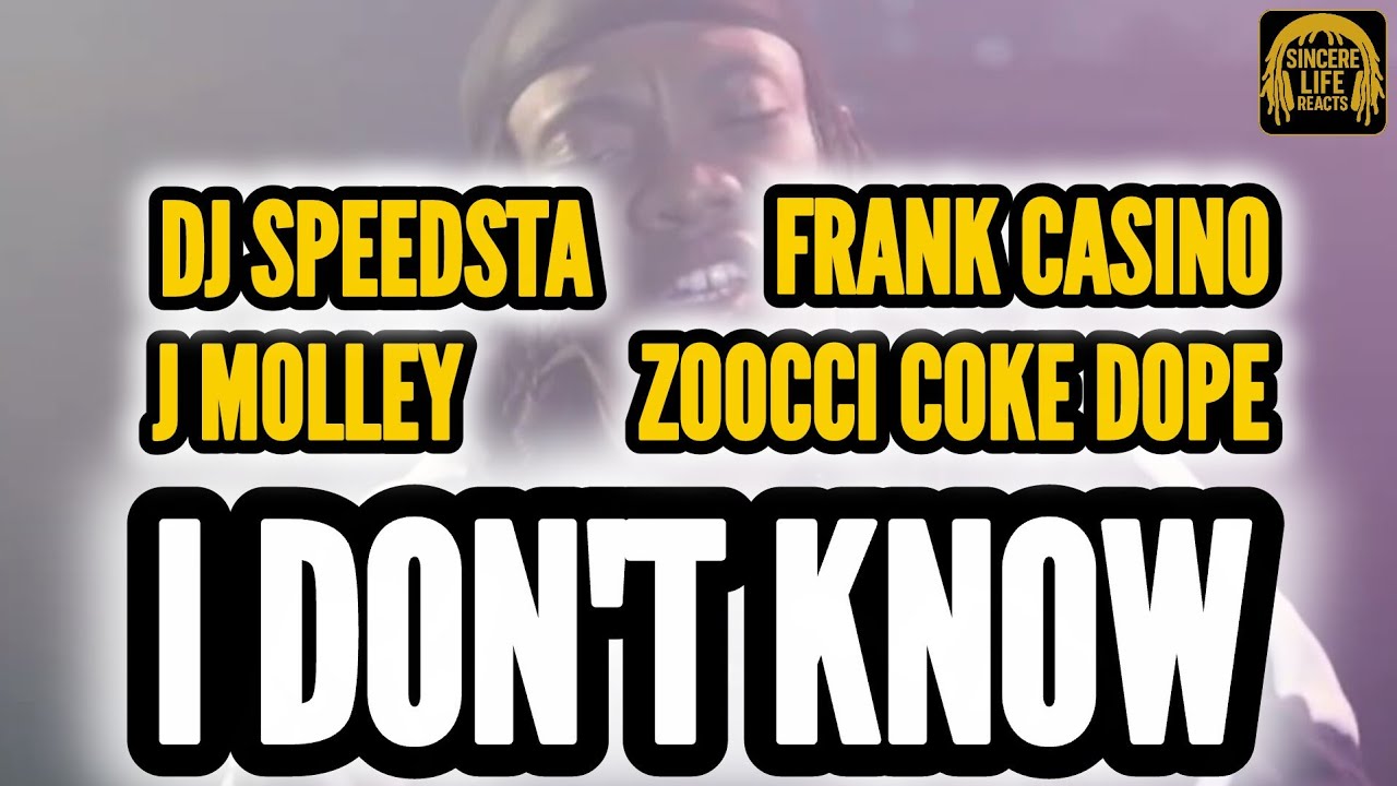 DJ SPEEDSTA x J MOLLEY x FRANK CASINO x ZOOCCI COKE DOPE - I DONT KNOW | SINCERE LIFE REACTS
