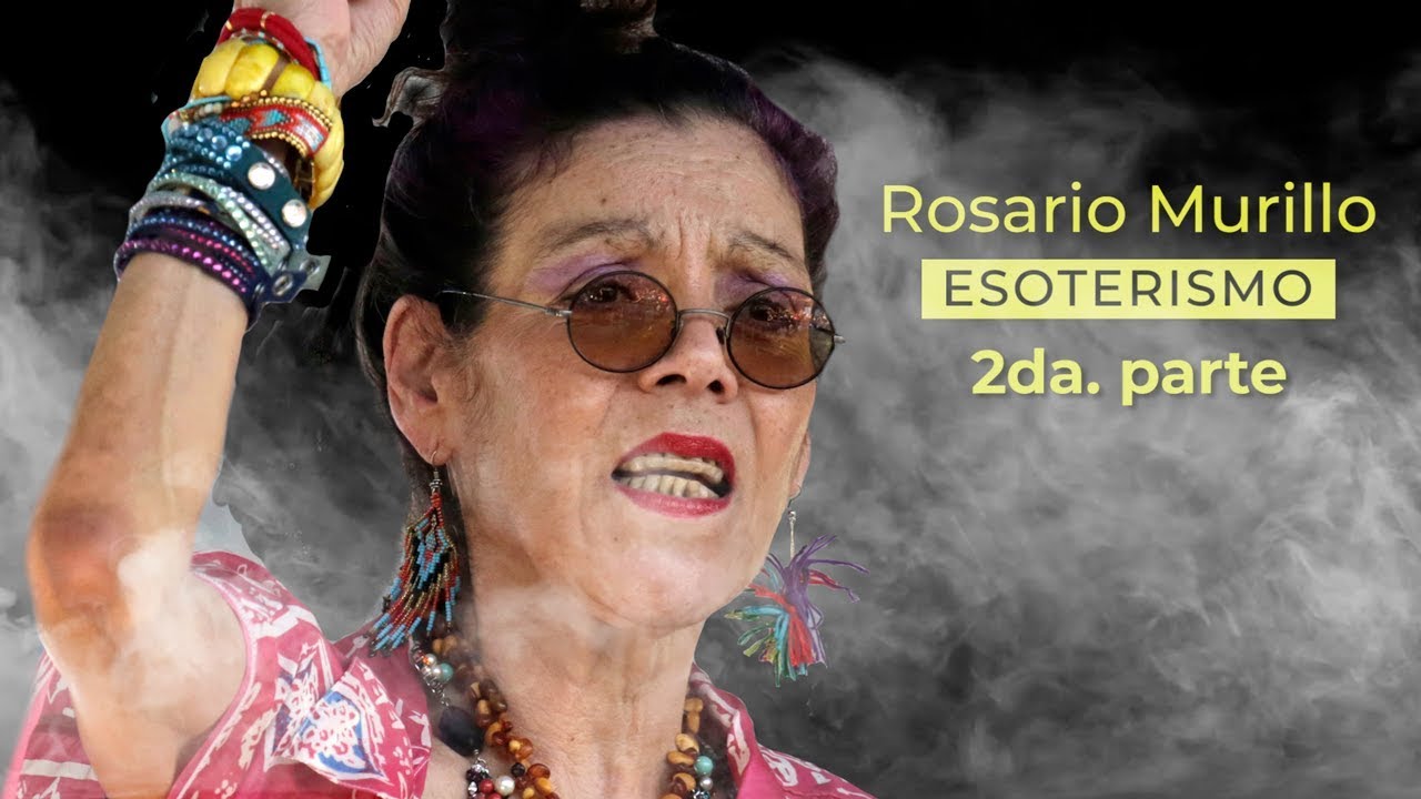 Rosario Murillo y su historia con el ESOTERISMO - Parte II