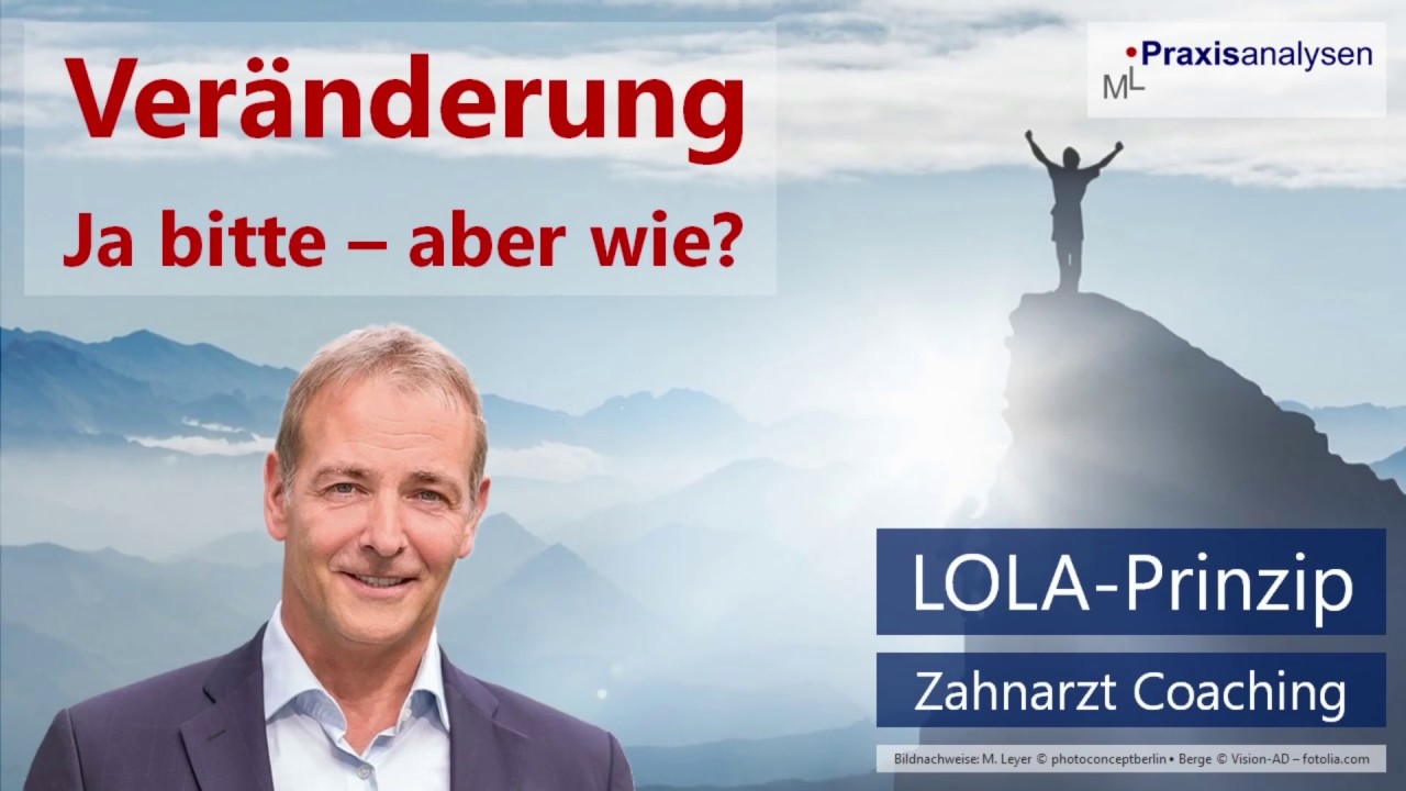 LOLA Prinzip: Change-/ Ver&auml;nderungs-Management in der Zahnarztpraxis [Zahnarzt Coaching]