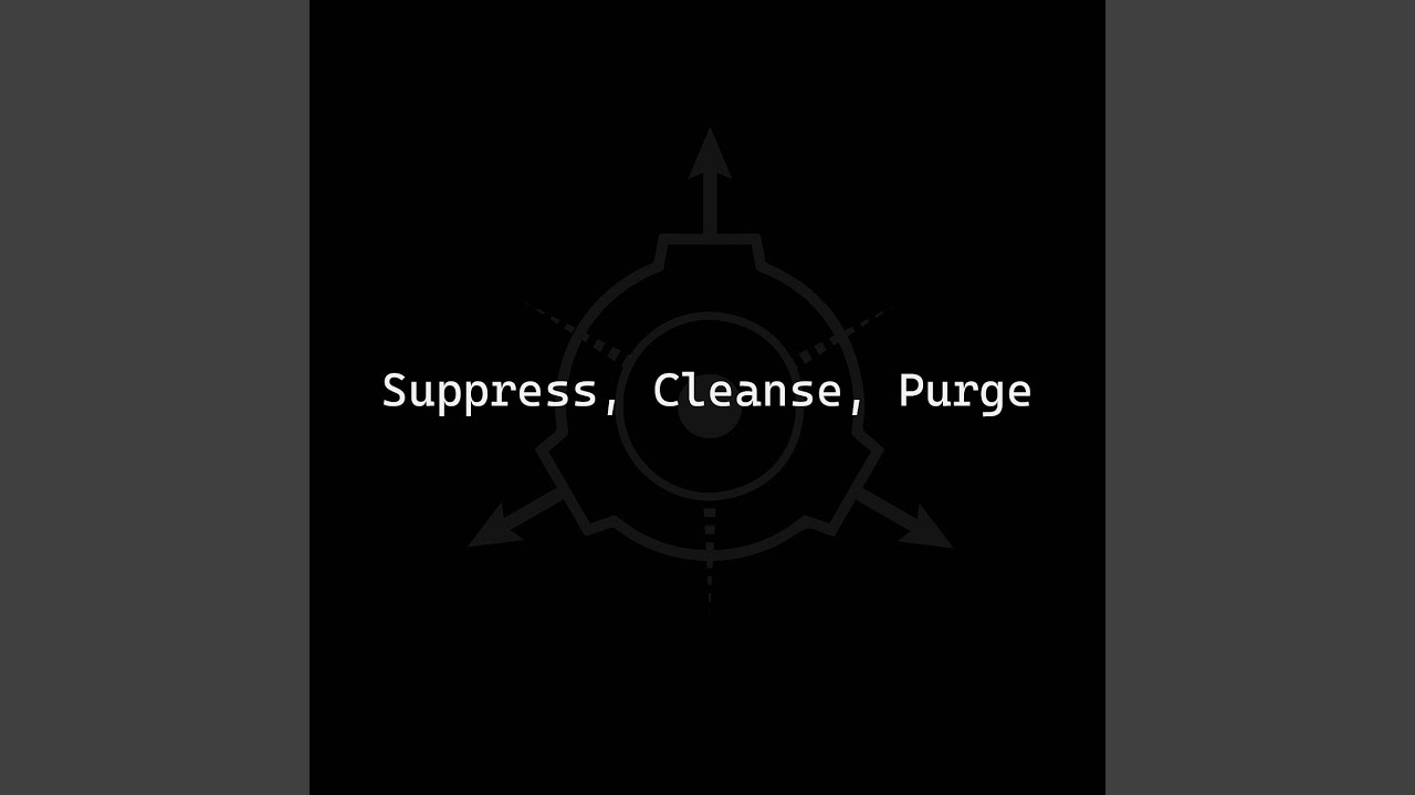 Suppress, Cleanse, Purge