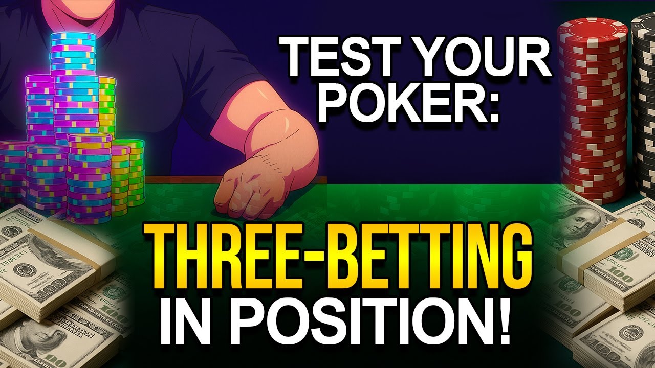 Test Your Poker: Three-Betting In Position!