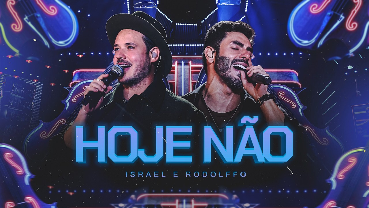 Israel & Rodolffo - Hoje Não (Impulso)