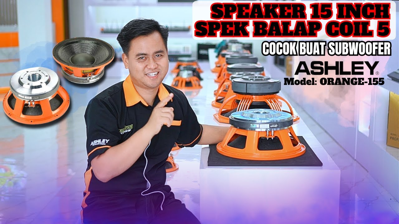 SPEAKER 15 INCH SPEK BALAP‼️- COCOK BUAT SUBWOOFER - REVIEW SPEAKER ASHLEY ORANGE-155