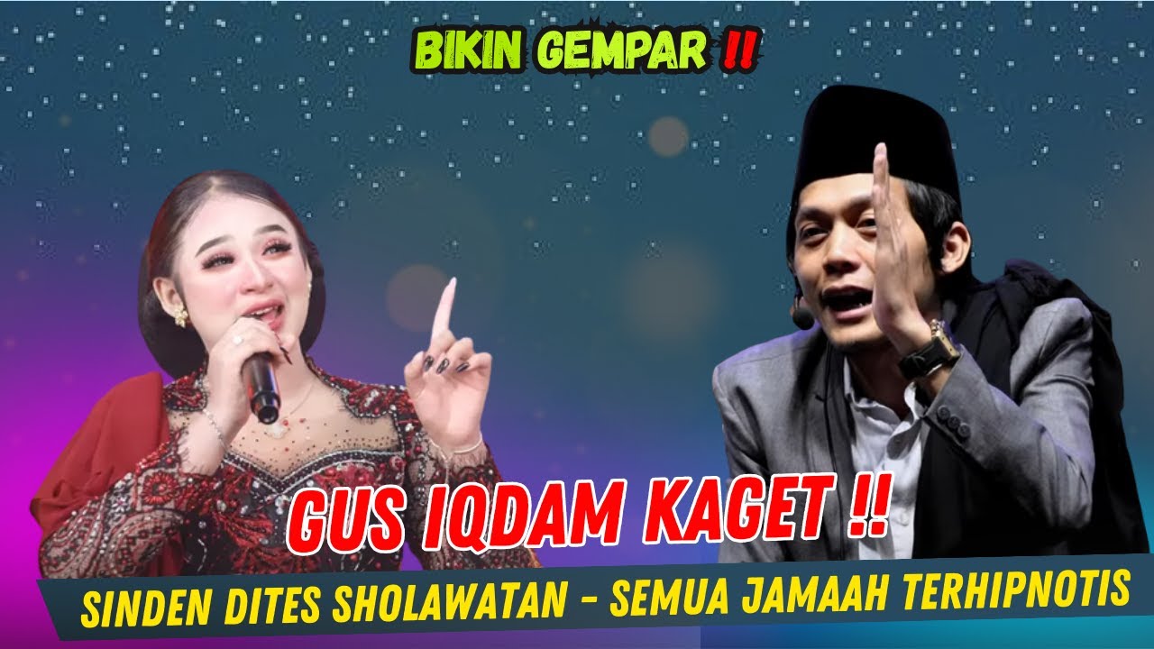 GUS IQDAM TERBARU - BIKIN GEMPAR‼️ SINDEN DITES SHOLAWATAN SEMUA JAMAAH LANGSUNG TERHIPNOTIS