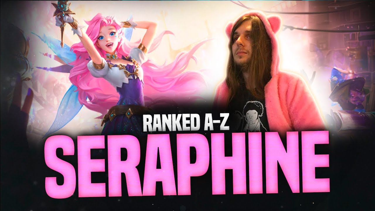 RANKED A-Z: SERAPHINE! LEAGUE OF LEGENDS!