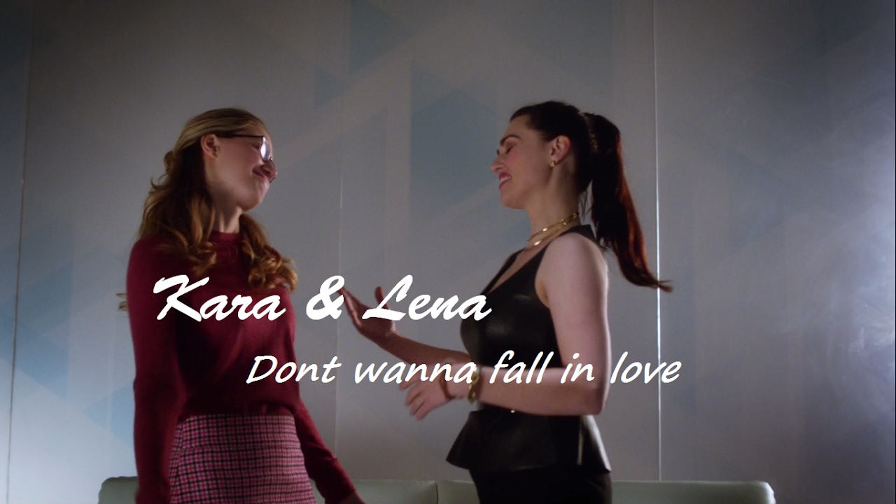 Kara & Lena || Dont wanna fall in love (Supercorp)