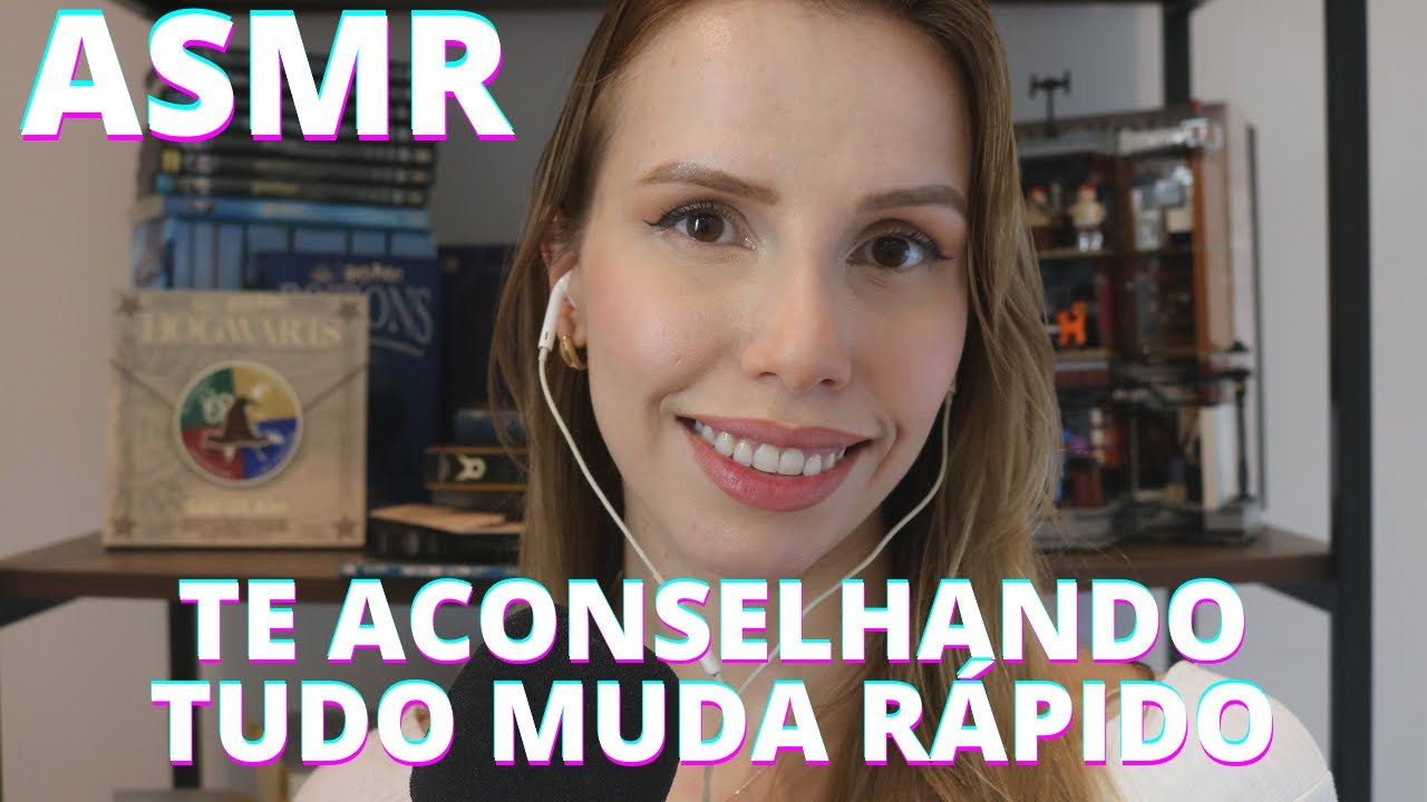 ASMR TE ACONSELHANDO TUDO MUDA RAPIDO -  Bruna Harmel ASMR
