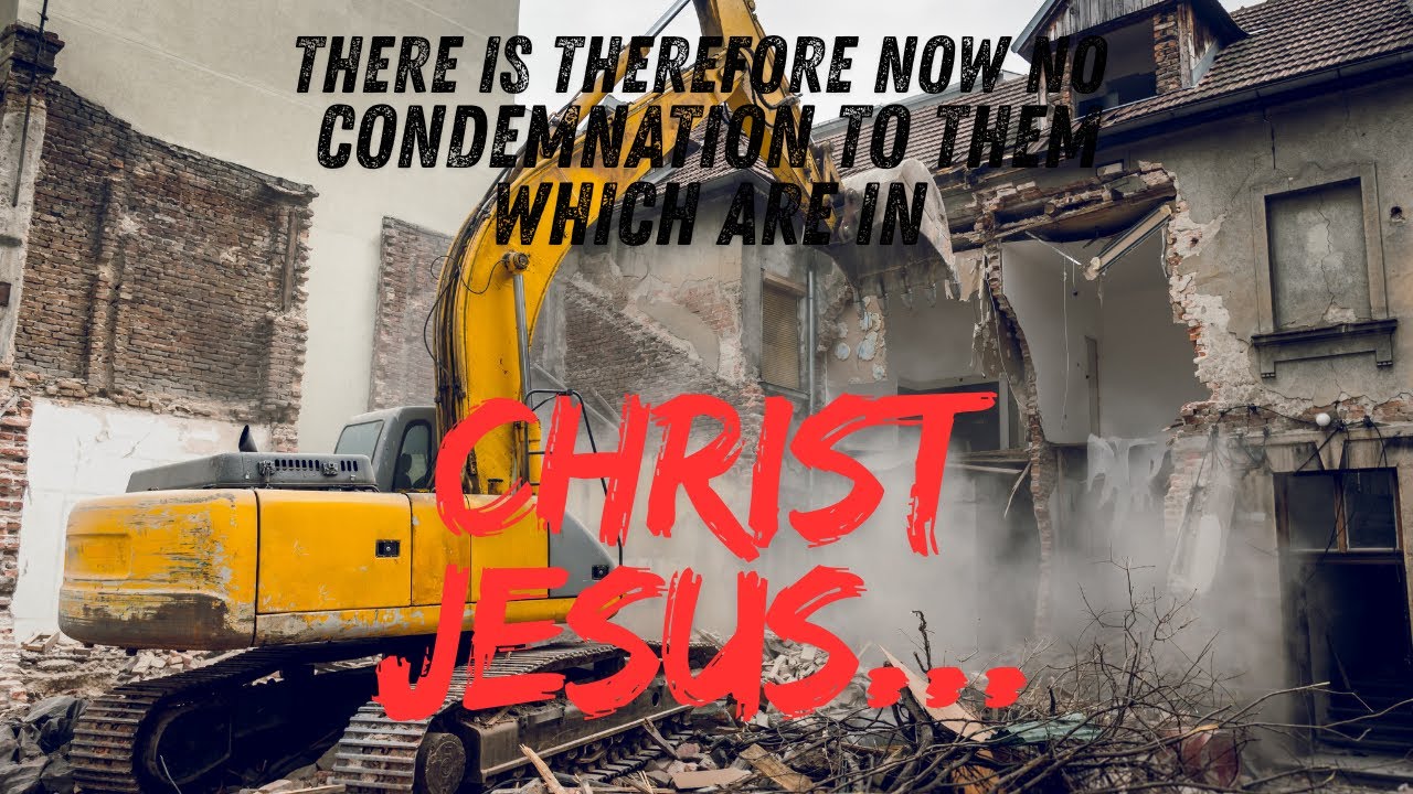 There is therefore now no condemnation to them which are in CHRIST JESUS……