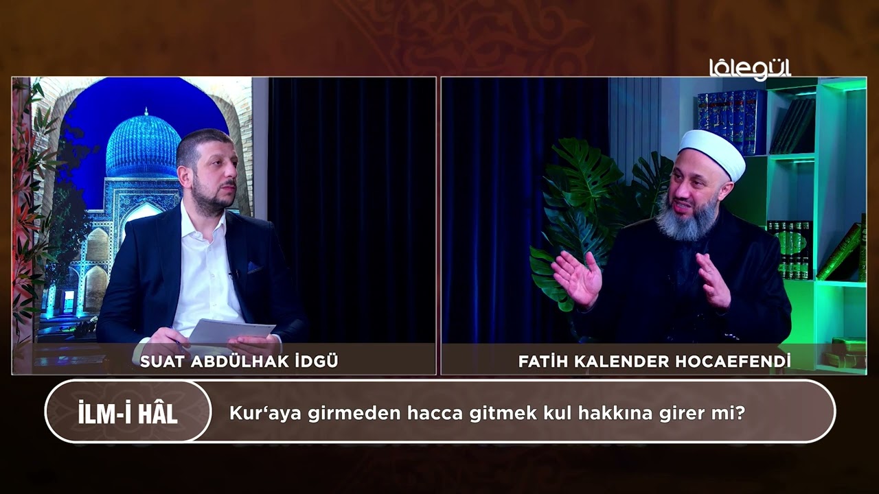 Kur‘aya Girmeden Hacca Gitmek Kul Hakkına Girer Mi? - Fatih Kalender Hocaefendi